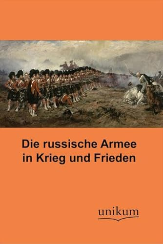 Die russische Armee in Krieg und Frieden (Militärtechnik & Militärgeschichte)