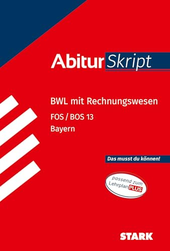 STARK BWL mit Rechnungswesen 13. Klasse - AbiturSkript FOS/BOS Bayern (Skripte / Abi - Auf einen Blick!)