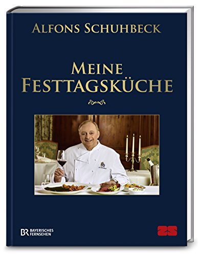 Meine Festtagsküche: In Zusammenarbeit mit dem BR Bayerisches Fernsehen