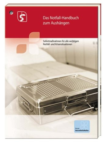 Das Notfall-Handbuch zum Aushängen: Sofortmaßnahmen für alle wichtigen Notfall- und Krisensituationen