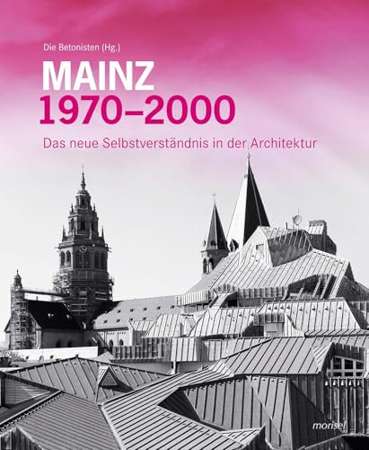 MAINZ 1970 – 2000: Das neue Selbstverständnis in der Architektur