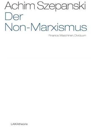 Der Non-Marxismus: Finance, Maschinen, Dividuum (laika theorie)