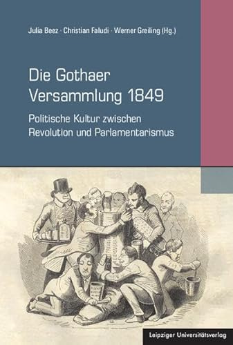 Die Gothaer Versammlung 1849: Politische Kultur zwischen Revolution und Parlamentarismus (Materialien zur thüringischen Geschichte)