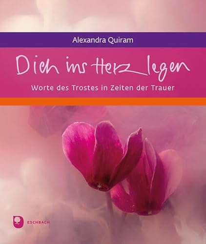 Dich ins Herz legen: Worte des Trostes in Zeiten der Trauer (Eschbacher Geschenkheft)