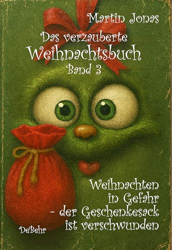 Das verzauberte Weihnachtsbuch Band 3 - Weihnachten in Gefahr - der Geschenkesack ist verschwunden