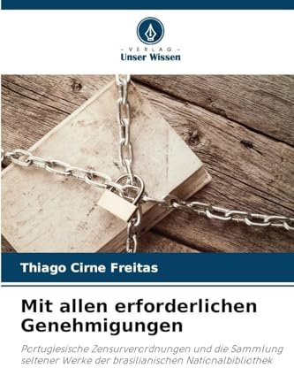 Mit allen erforderlichen Genehmigungen: Portugiesische Zensurverordnungen und die Sammlung seltener Werke der brasilianischen Nationalbibliothek