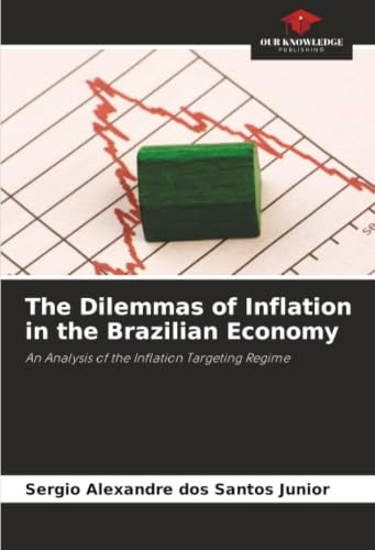The Dilemmas of Inflation in the Brazilian Economy: An Analysis of the Inflation Targeting Regime