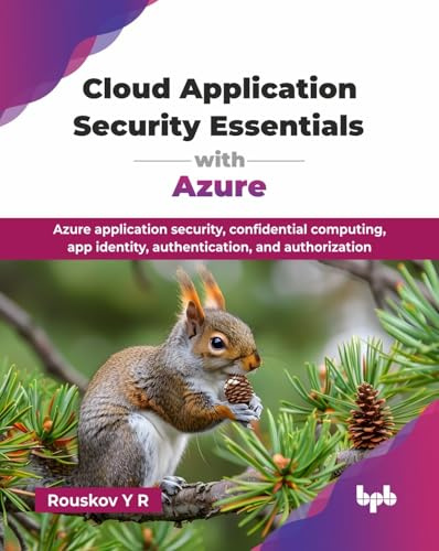 Cloud Application Security Essentials with Azure: Azure application security, confidential computing, app identity, authentication, and authorization (English Edition)