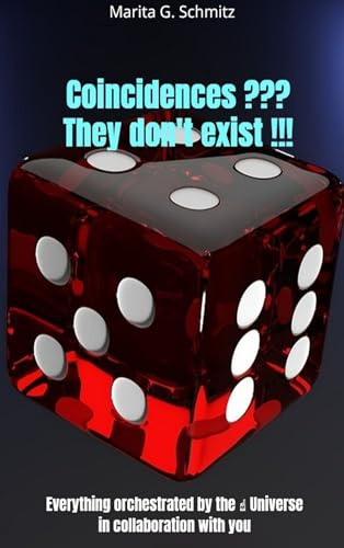 Coincidences ??? They don't exist !!!: Everything orchestrated by the _ Universe in collaboration with you