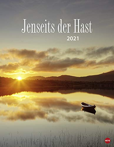 Jenseits der Hast - Kalender 2021 - Heye-Verlag - Posterkalender mit träumerischen Fotos und Platz zum Eintragen - Wandkalender - 34 cm x 44 cm