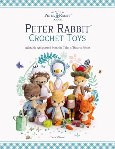 Peter Rabbit Crochet Toys: Adorable Amigurumi from the Tales of Beatrix Potter (The World of Peter Rabbit Beatrix Potter)
