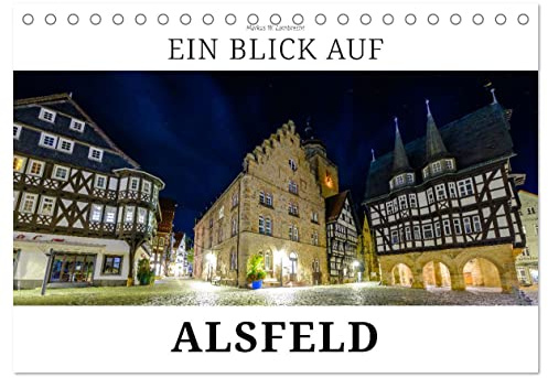 Ein Blick auf Alsfeld (Tischkalender 2026 DIN A5 quer), CALVENDO Monatskalender: Alsfeld - alte Handelsstadt in Mittelhessen (CALVENDO Orte)