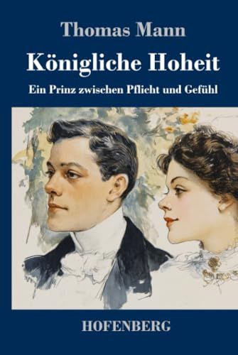 Königliche Hoheit: Ein Prinz zwischen Pflicht und Gefühl