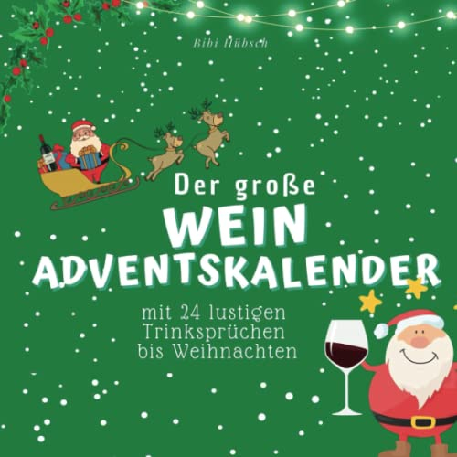 Der große Wein-Adventskalender: mit 24 lustigen Trinksprüchen bis Weihnachten