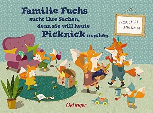 Familie Fuchs sucht ihre Sachen, denn sie will heute Picknick machen: Gereimtes, wimmeliges Pappbilderbuch für Kinder ab 2 Jahren