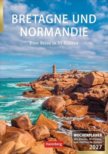 Bretagne und Normandie Wochenplaner 2027 - Eine Reise in 53 Bildern: Beeindruckende Landschaftsfotografie aus Frankreichs wild-romantischem Norden in einem Wochenplaner zum Aufhängen