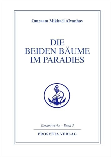 Die beiden Bäume im Paradies (Reihe Gesamtwerke Aivanhov)