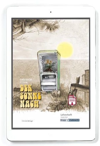 Der Sonne nach – Gabriele Clima – Lehrerheft – Hauptschule: Lösungen, Interpretation, Unterrichtsmaterialien, Heft (Sekundarstufe I: Literatur im Unterricht)