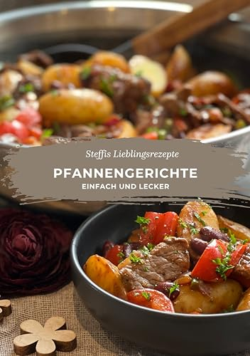 Pfannengerichte Rezeptheft | Kochbuch | einfach und lecker | All-in-one Gerichte | Fleischgerichte | Vegetarisches | Brot | Kuchen & Süßes | Rezeptvorlagen | 108 Seiten
