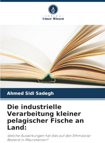 Die industrielle Verarbeitung kleiner pelagischer Fische an Land:: Welche Auswirkungen hat dies auf den Ethmalose-Bestand in Mauretanien?