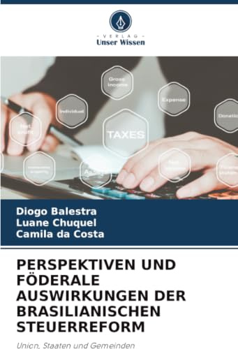 PERSPEKTIVEN UND FÖDERALE AUSWIRKUNGEN DER BRASILIANISCHEN STEUERREFORM: Union, Staaten und Gemeinden