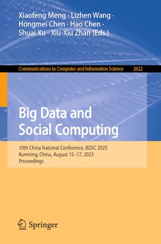 Big Data and Social Computing: 10th China National Conference, BDSC 2025, Kunming, China, August 15–17, 2025, Proceedings (Communications in Computer and Information Science, Band 2622)