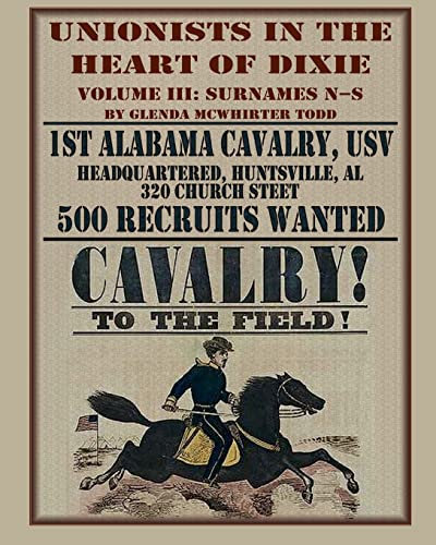 Unionists in the Heart of Dixie: 1st Alabama Cavalry, USV, Volume III: 1st Alabama Cavalry, Usv, Volume 3