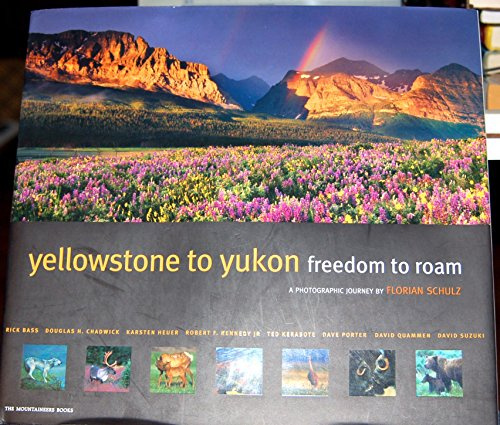 Yellowstone to Yukon Freedom to Roam: A Photographic Journey