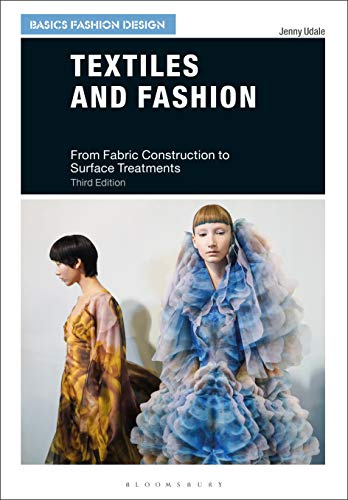 Textiles and Fashion (Basics Fashion Design): From Fabric Construction to Surface Treatments