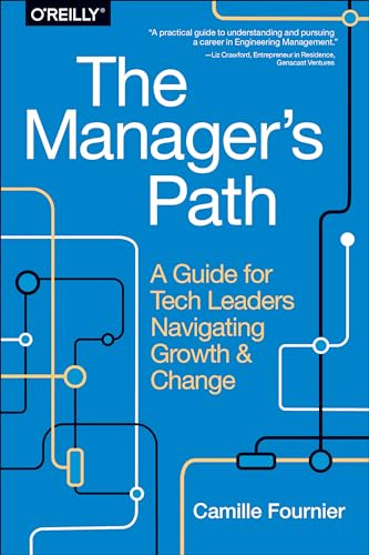 The Manager`s Path: A Guide for Tech Leaders Navigating Growth and Change