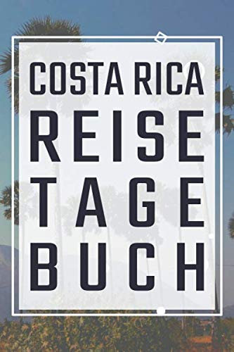 Costa Rica Reisetagebuch: zum Selberschreiben - Mit Packliste, Hotelbewertung für den Urlaub - Reiseerinnerung für Costa Rica - Reisetagebuch zum selbst gestalten