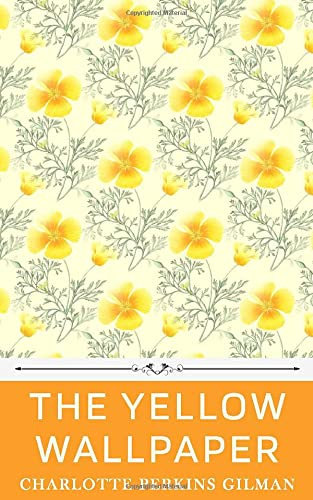 The Yellow Wallpaper by Charlotte Perkins Gilman