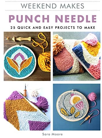 Weekend Makes: Punch Needle - 25 Quick and Easy Projects to Make