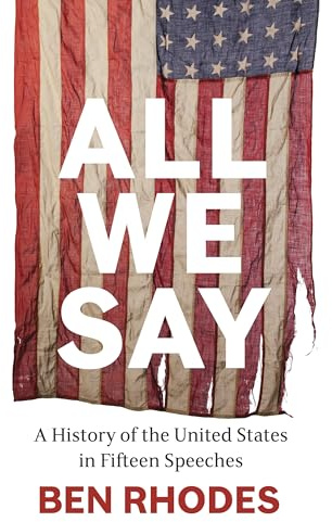 A All We Say: A History of the United States in Fifteen Speeches
