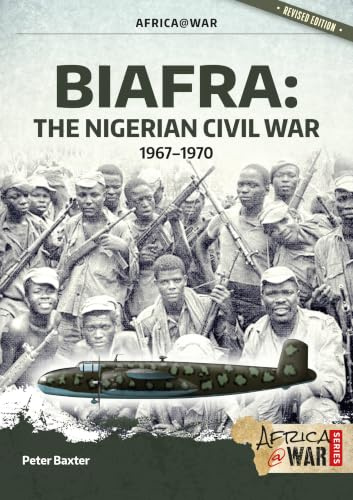 Biafra: The Nigerian Civil War, 1967-1970 (Africa at War)