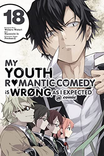 My Youth Romantic Comedy Is Wrong, As I Expected @ comic, Vol. 18 (manga) (Volume 18)