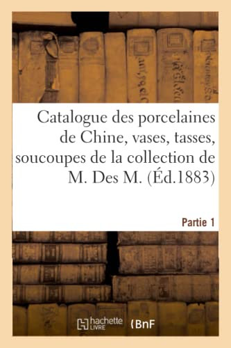 Catalogue des porcelaines anciennes de la Chine, vases, grand nombre de tasses, soucoupes