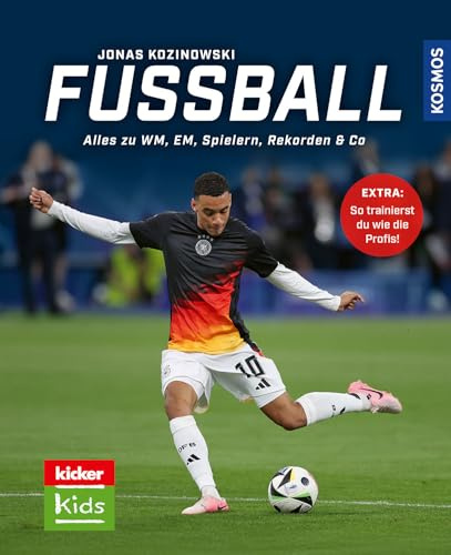 kicker Kids Fußball,: Alles zu WM, EM, Spielern, Rekorden & Co - Entwickelt mit den Fußball-Experten vom kicker - überarbeitete Neuauflage! Extra: Mit Profitipps und Tricks zur Taktik und Technik