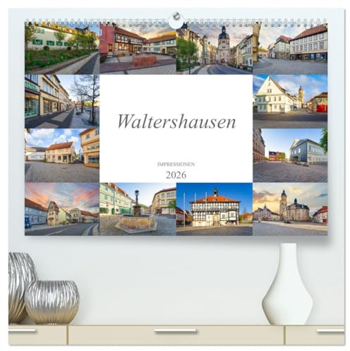 Waltershausen Impressionen (hochwertiger Premium Wandkalender 2026 DIN A2 quer), Kunstdruck in Hochglanz: Eine geniale Auswahl der schönsten Fotografien der Stadt Waltershausen (CALVENDO Orte)
