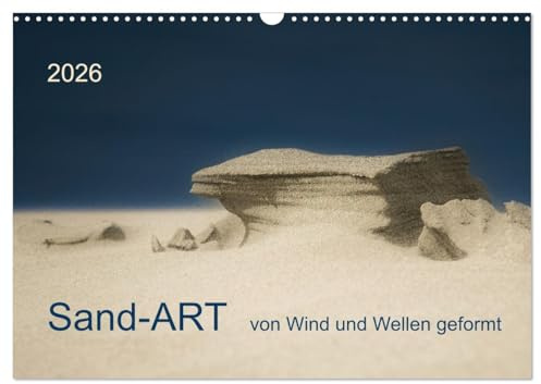 Sand-ART, von Wind und Wellen geformt (Wandkalender 2026 DIN A3 quer), CALVENDO Monatskalender: Wind und Wellen formen am Strand vergängliche Kunstwerke von zarter Schönheit. (CALVENDO Natur)