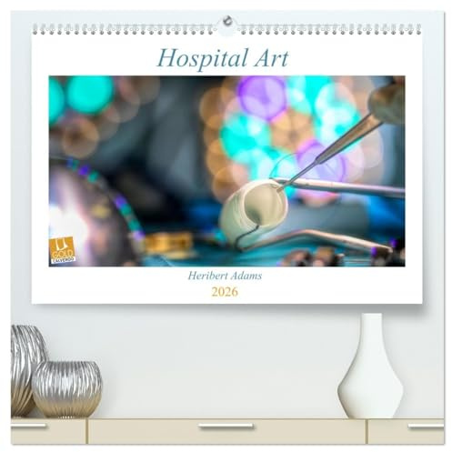 Hospital Art (hochwertiger Premium Wandkalender 2026 DIN A2 quer), Kunstdruck in Hochglanz: Die Kunst, Krankenhausszenen in ein positives Licht zu ... Art gelungen! (CALVENDO Gesundheit)