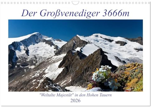 Der Großvenediger 3666m (Wandkalender 2026 DIN A3 quer), CALVENDO Monatskalender: Die schönsten Bilder vom Großvenediger (CALVENDO Natur)