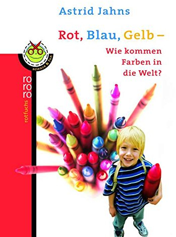 Rot, Blau, Gelb - Wie kommen Farben in die Welt?
