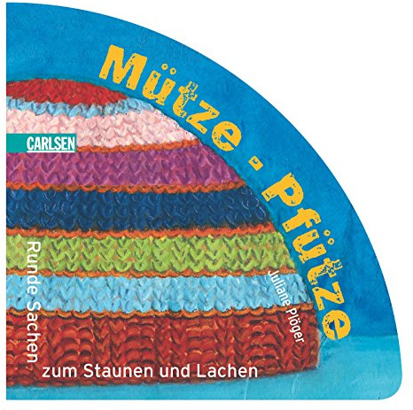 Mütze - Pfütze: Runde Sachen zum Staunen und Lachen
