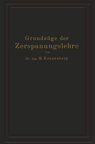 Grundzüge der Zerspanungslehre: Eine Einführung in die Theorie der spanabhebenden Formung und ihre Anwendung in der Praxis