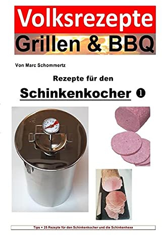 Volksrezepte Grillen & BBQ - Rezepte für den Schinkenkocher 1 (Volksrezepte Grillen & BBQ)