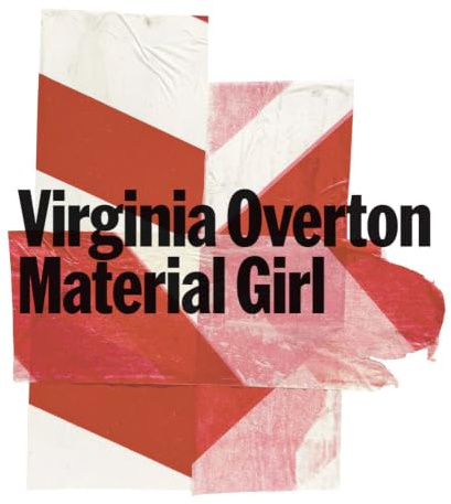 Virginia Overton. Material Girl: Ausst. Kat. Kunst Museum Winterthur