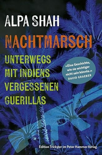 Nachtmarsch: Unterwegs mit Indiens vergessenen Guerillas (Edition Trickster)