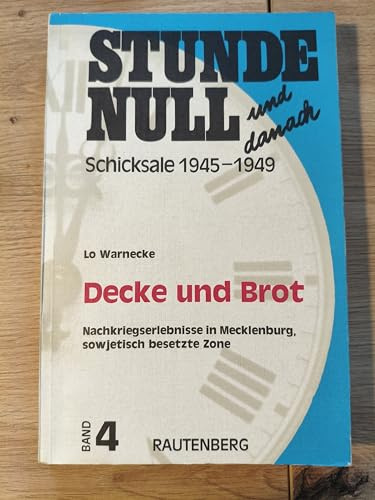 Decke und Brot. Nachkriegserlebnisse in Mecklenburg, sowjetisch besetzte Zone