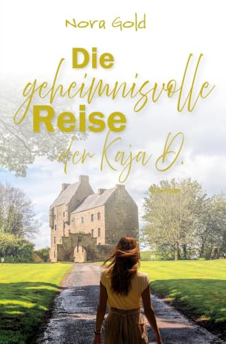 Die geheimnisvolle Reise der Kaja D.: Ein Romantik-Thriller vor der Kulisse Schottlands